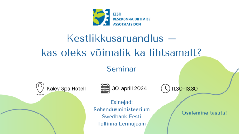 Toimumisaeg: 30. aprill kell 11.30 – 13.30 Koht: Kalev Spa Hotell (Aia 18, Tallinn) Eesti Keskkonnajuhtimise Assotsiatsioon (EKJA) kutsub osalema 30. aprillil t
